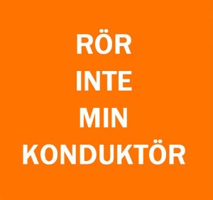 Rör inte min konduktör